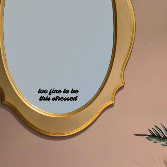 Too Fine To Be Stressed Mirror Decal