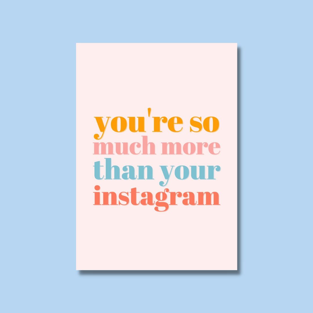 A6 More Than Your Instagram Print