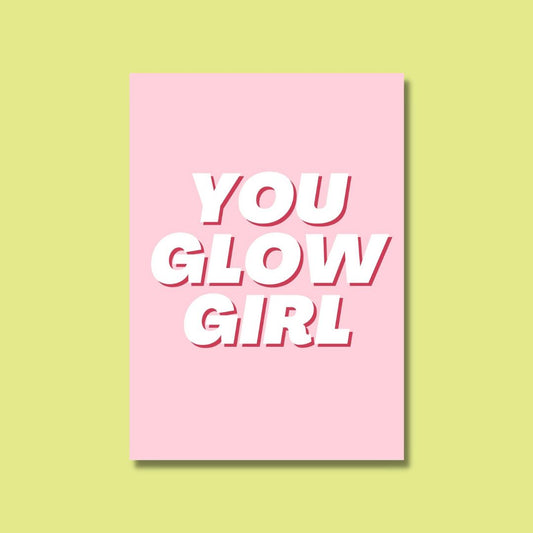 A6 You Glow Girl Print