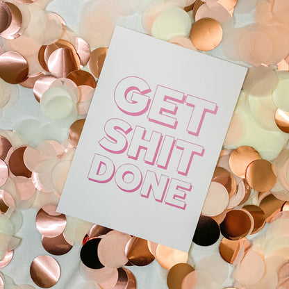 A6 Get Shit Done Print